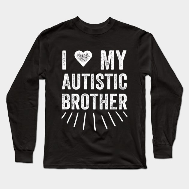 I love my autistic brother Long Sleeve T-Shirt by captainmood